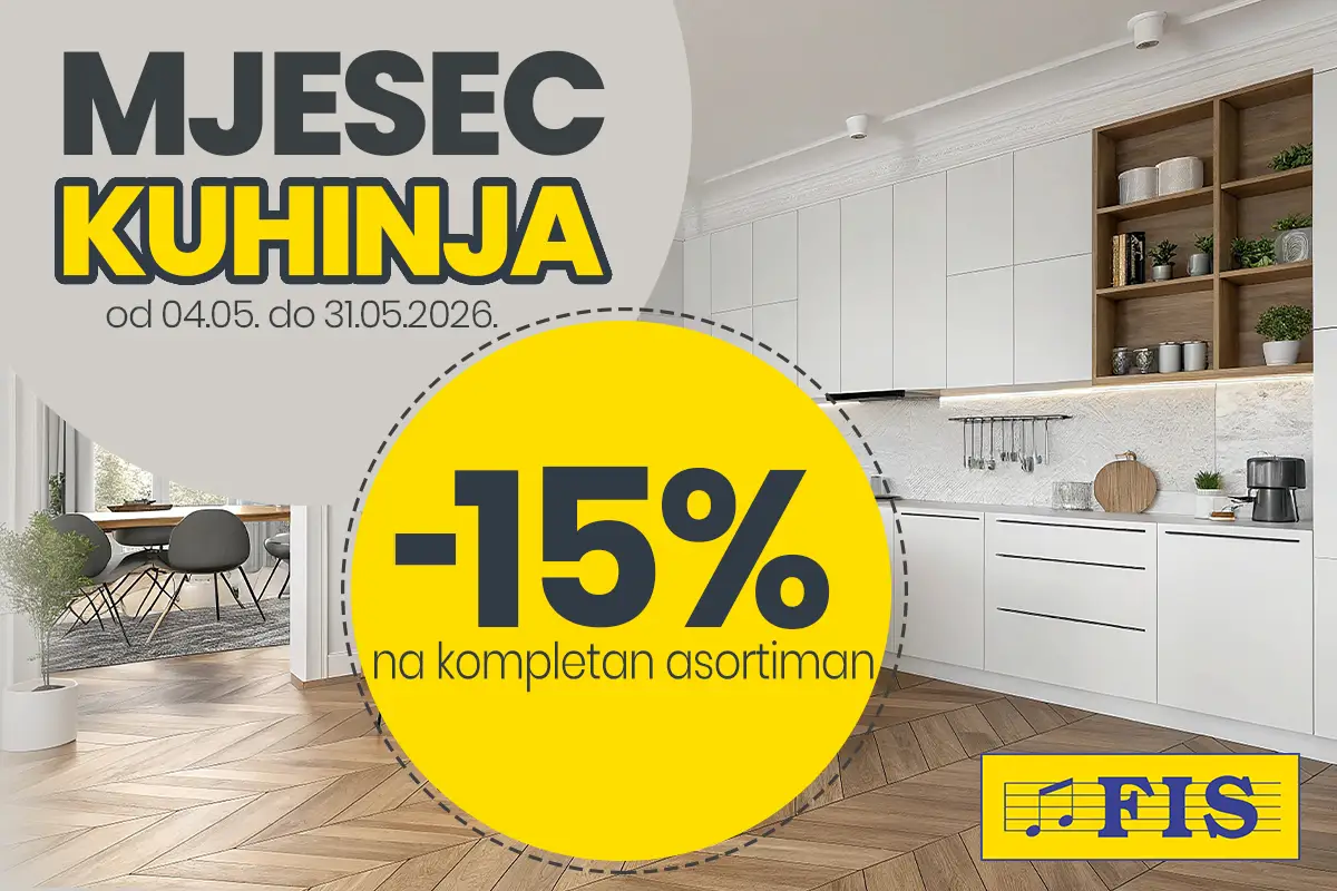 FIS Mjesec kuhinja 2026 – 15% popusta na kompletan asortiman kuhinja do 31.05.2026