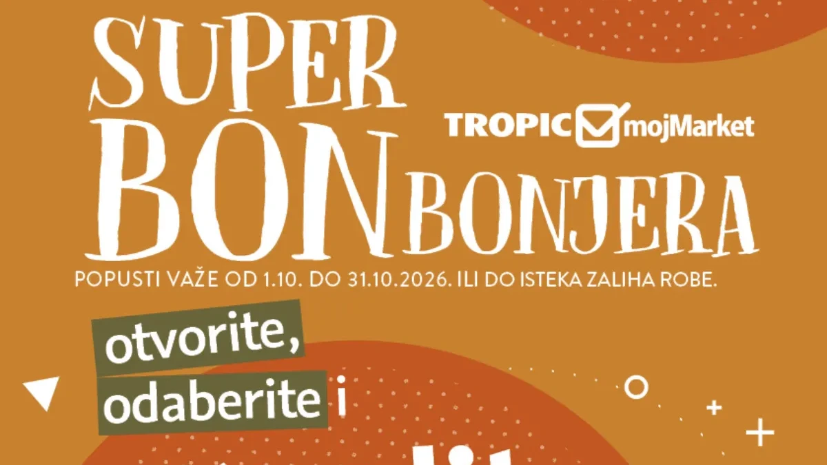 Tropic i mojMarket Super Bonbonjera od 01.10. do 31.10.2026. – kuponi i uštede do 184 KM